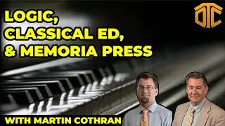 Логика, классическое образование и издательство Memoria Press &mdash; с Мартином Котраном (9x10)