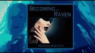 Becoming Raven. Mistress Amethyst