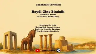 &Ccedil;anakkale T&uuml;rk&uuml;leri / Haydi Gine Bindallı (Bayrami&ccedil;) / S&ouml;z-M&uuml;zik: Anonim D&uuml;zenleme: Mustafa Din&ccedil;