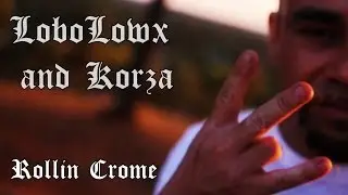 Rollin Crome Lobo Lowx and Korza (Music Video)