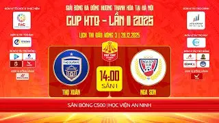 🎬FullMatch: THỌ XUÂN -vs- NGA SƠN |  VÒNG 3 - Đồng Hương Thanh Hóa Tại HN Cup HTQ - Lần II 2025