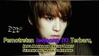 Pemotretan Jaejoong JYJ Terbaru, Jadi Majalah Paling Laris Sepanjang Masa di Jepang