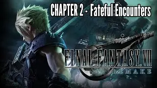 🗡CHAPTER 2 - FATEFUL ENCOUNTERS // FINAL FANTASY VII REMAKE GAMEPLAY [NO COMMENTARY]