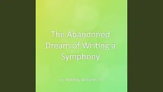 The Abandoned Dream of Writing a Symphony