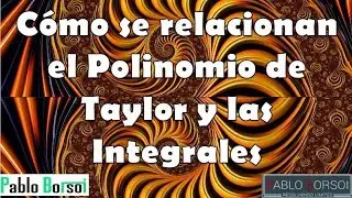 Cómo se relacionan el Polinomio de Taylor y las Integrales