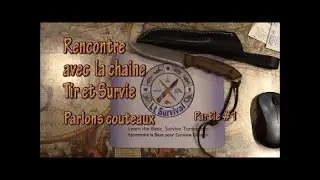 Rencontre avec la chaine Tir et Survie, Parlons couteaux: partie 1