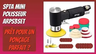 AVIS (2026) : SPTA Mini Polisseur ARPS3SET. D&Eacute;TAILS