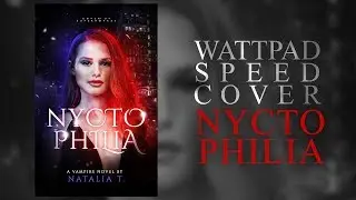 Wattpad Speed Cover | Nyctophilia