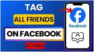 How To Tag All Friends On Facebook At Once 2025
