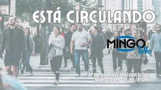 ESTÁ CIRCULANDO / Resumen de noticias / Miércoles 21 de enero de 2026