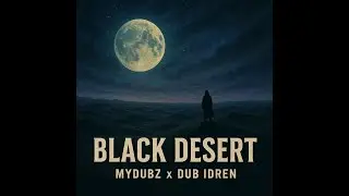 MyDubz ft. Dub Idren - Black Desert + Raw Mix (Dubophonic Records)
