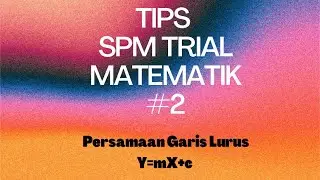 TIPS SPM TRIAL MATEMATIK #2 Persamaan Garis Lurus y=mx+c