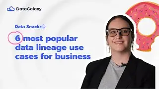 Data Snacks: 6 most popular data lineage use cases