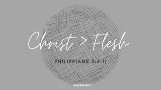 Convergence Church Sunday Service - Jacob Jackson - Christ Over Flesh - Phil. 3:4-11- 09/20/20