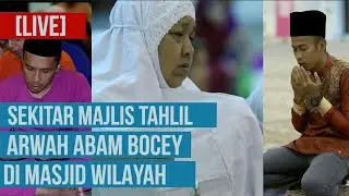 [LIVE] Syahdu. Majlis Tahlil Arwah Abam Bocey di Masjid Wilayah Persekutuan. Lebih 1000 Orang Hadir.