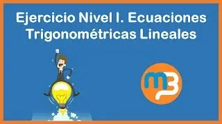Ejercicio Nivel I. Ecuaciones Trigonométricas Lineales