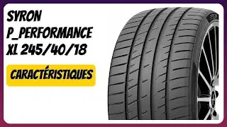 AVIS (2025) : SYRON P_PERFORMANCE XL 245/40/18. D&Eacute;TAILS