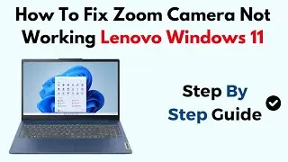 How To Fix Zoom Camera Not Working Lenovo Windows 11