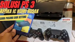 Solusi IC HDMI PS 3 Rusak|| tutorial cara memasang dan Setting