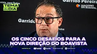 Os cinco desafios para a nova direção do Boavista | TEMA DO DIA
