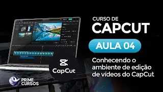 Lesson 4: Getting to Know the Editing Environment (Timeline/Tools) | CapCut PC Course | Prime Cou...