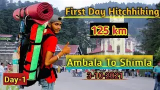 First day Hitchhiking 125km || Ambala To Shimla.
