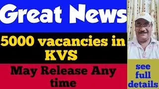 खुशखबरी ! KVS  Vacancies || 5000 vacancies for PGT TGT PRT || latest update 2019