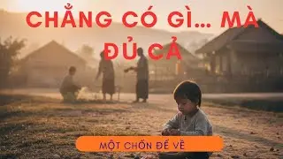 Trẻ con tìm thấy tất cả ở nơi chẳng có gì | Người lớn lạc mất mình giữa đủ đầy