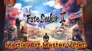 【 Fate Seeker 2 】Martial Art Master Video Opening Cinematic + Martial Art Skill