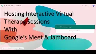 Host Interactive Virtual Therapy Sessions w/ Google's Meet & Jamboard