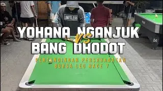 YOHANA NGANJUK VS BANG DHODOT / PARTAI PERSAHABATAN / BURSA LEG
