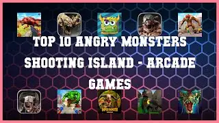 Top 10 Angry Monsters Shooting Island Android Games