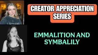 @Emmalition & @SymbaLily Are Amazing!!! | Creator Appreciation Series(Part 1)
