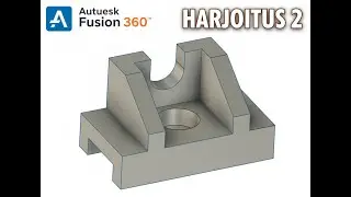 2.  Tee monimutkaisempi osa Fusion 360 ll&auml;   Harjoitus 2