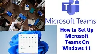 How to Set up Microsoft Teams on Windows 11 | How To Login Microsoft Teams On Laptop - Windows 11