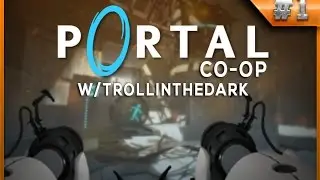 Thinking with Portals!- Portal 2 Co-op Episode #1