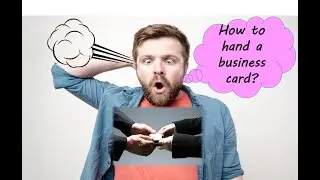 How to hand out a business card?