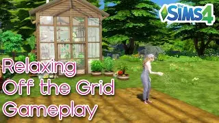 The Sims 4 Gameplay: Relaxing Life Off the Grid - Peaceful Gameplay No Commentary