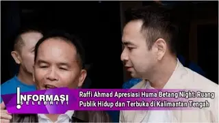 Raffi Ahmad Apresiasi Huma Betang Night Ruang Publik Hidup dan Terbuka di Kalimantan Tengah