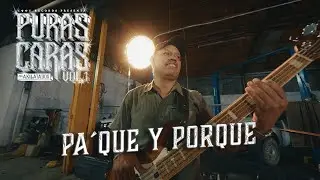 Pa&acute; Que y Por Que - AKILATADOS - PURAS CARAS VOL.1