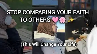 Stop Comparing Your Faith to Others ✨🩷🌸 (This Will Change Your Life) #islamicvideo #muslimcontent