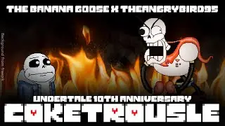 COKETROUSLE | Undertale 10th Anniversary | The Banana Goose x TheAngryBird95