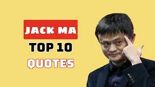 Jack Ma&rsquo;s Top 10 Legendary Quotes | 10Min MindShift #mindsetshift