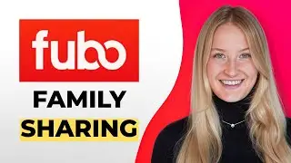 How to Share Fubo TV with Family - Full Guide