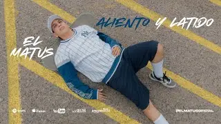 El Matus  - ALIENTO Y LATIDO (Video Oficial)