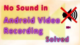 Нет звука при записи видео на Android-устройстве. Решено