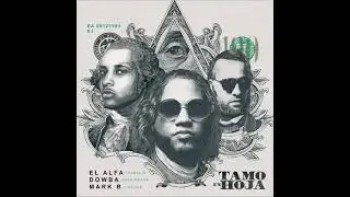 El Alfa ft Dowba montana & Mark B Tamo En Hoja