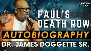 Paul's Death Row Autobiography | Dr. James Doggette Sr. | Patmos Chapel Worship Experience