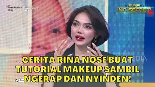 Cerita Rina Nose Buat Tutorial Makeup Sambil Ngerap dan Nyinden! | RUMPI (9/8/23) P2