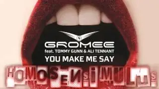 Gromee - You Make Me Say (Homosensimulus Remix) feat. Tommy Gunn and Ali Tennant - OFFICIAL